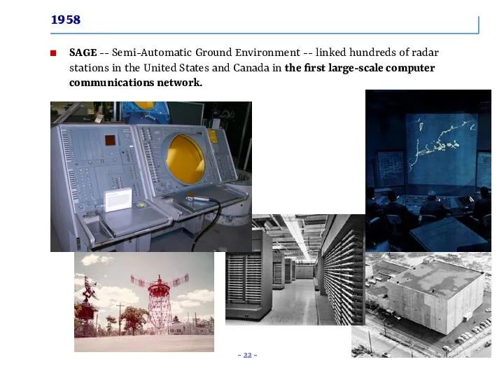 1958 SAGE -- Semi-Automatic Ground Environment -- linked hundreds of radar