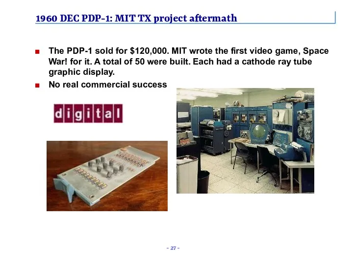 1960 DEC PDP-1: MIT TX project aftermath The PDP-1 sold for
