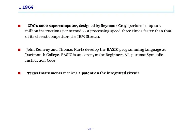 …1964 CDC's 6600 supercomputer, designed by Seymour Cray, performed up to