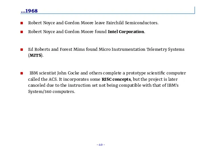 …1968 Robert Noyce and Gordon Moore leave Fairchild Semiconductors. Robert Noyce