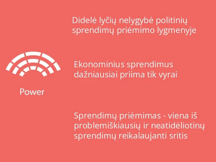 Didelė lyčių nelygybė politinių sprendimų priėmimo lygmenyje Ekonominius sprendimus dažniausiai priima