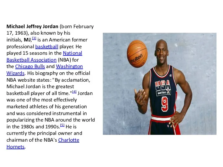Michael Jeffrey Jordan (born February 17, 1963), also known by his