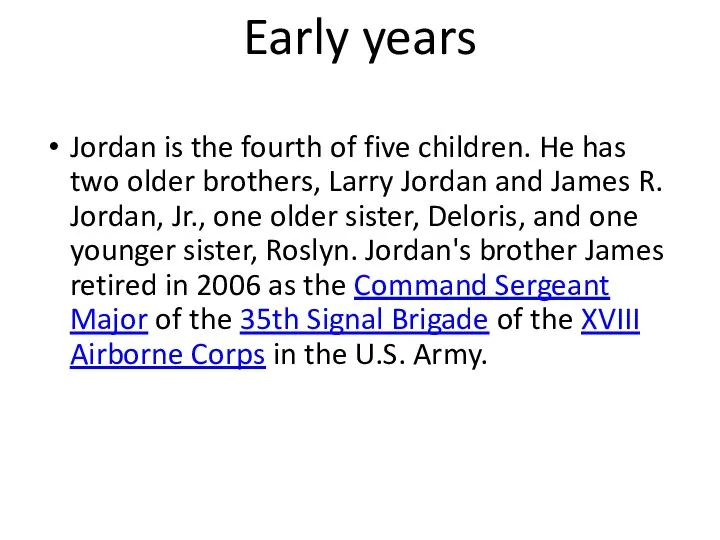 Early years Jordan is the fourth of five children. He has
