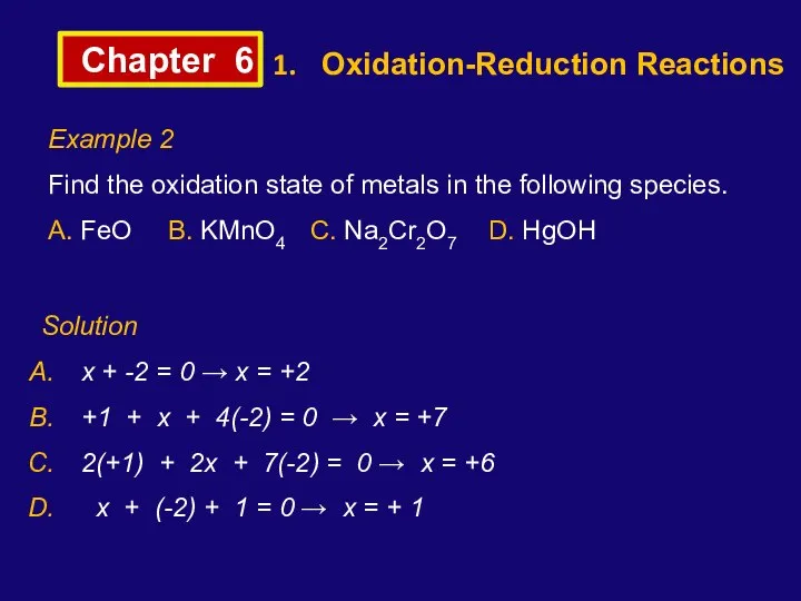 Chapter 6 Oxidation-Reduction Reactions Example 2 Find the oxidation state of