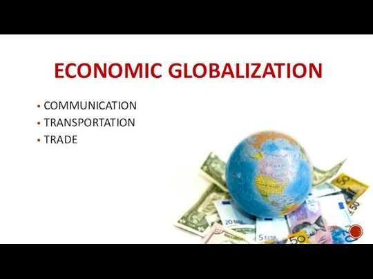 ECONOMIC GLOBALIZATION COMMUNICATION TRANSPORTATION TRADE