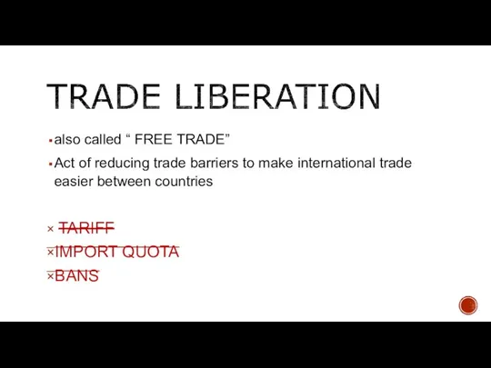 also called “ FREE TRADE” Act of reducing trade barriers to