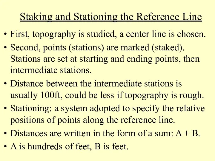 Staking and Stationing the Reference Line First, topography is studied, a