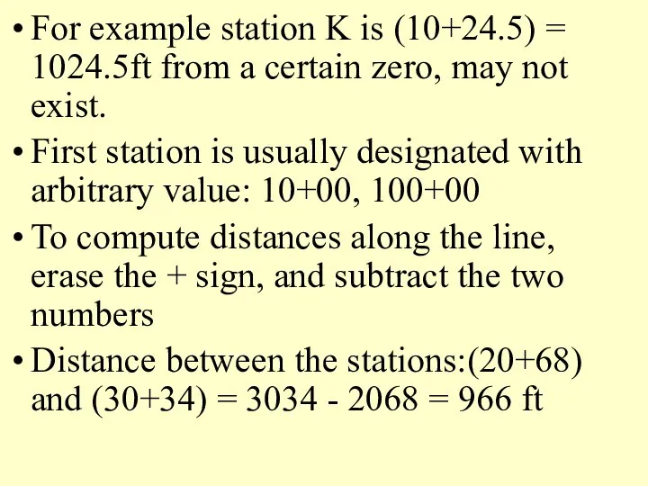 For example station K is (10+24.5) = 1024.5ft from a certain