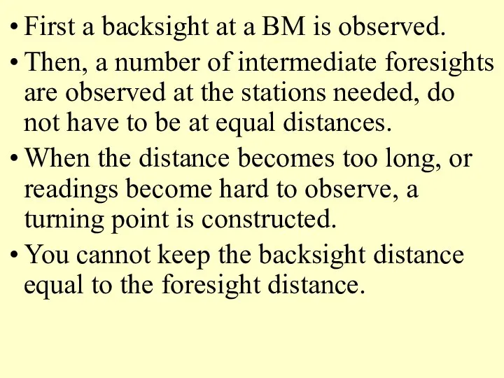 First a backsight at a BM is observed. Then, a number