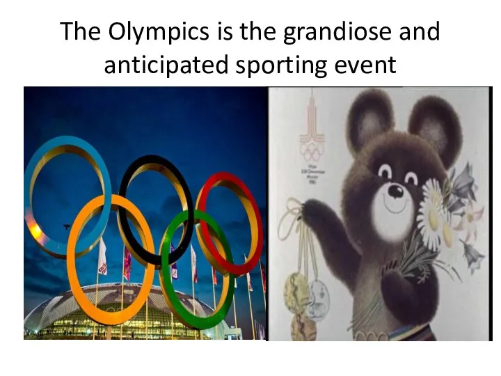 The Olympics is the grandiose and anticipated sporting event