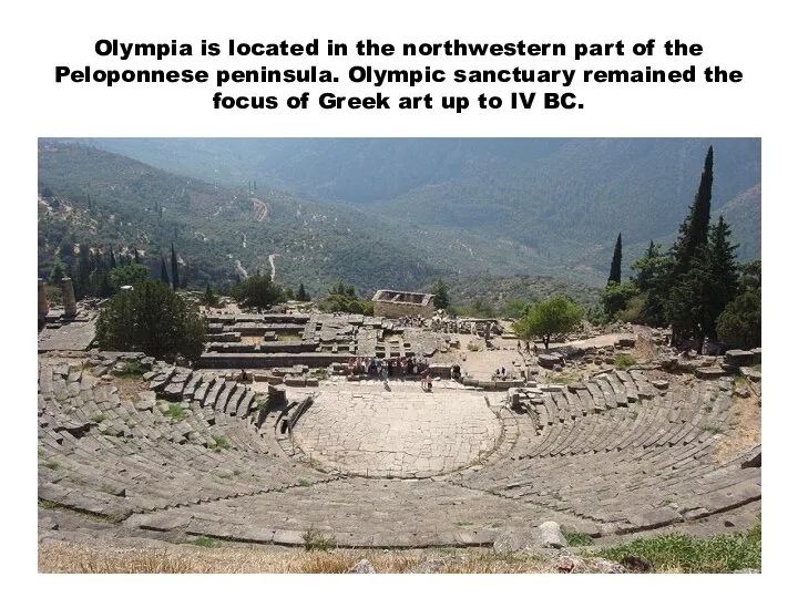 Olympia is located in the northwestern part of the Peloponnese peninsula.