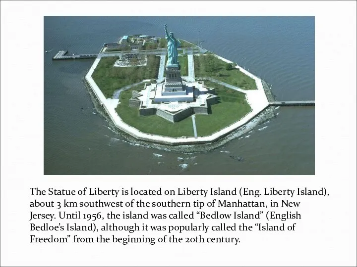 The Statue of Liberty is located on Liberty Island (Eng. Liberty