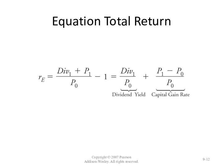 Equation Total Return Copyright © 2007 Pearson Addison-Wesley. All rights reserved. 9-