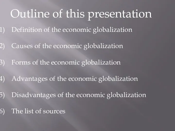 Outline of this presentation Definition of the economic globalization Causes of