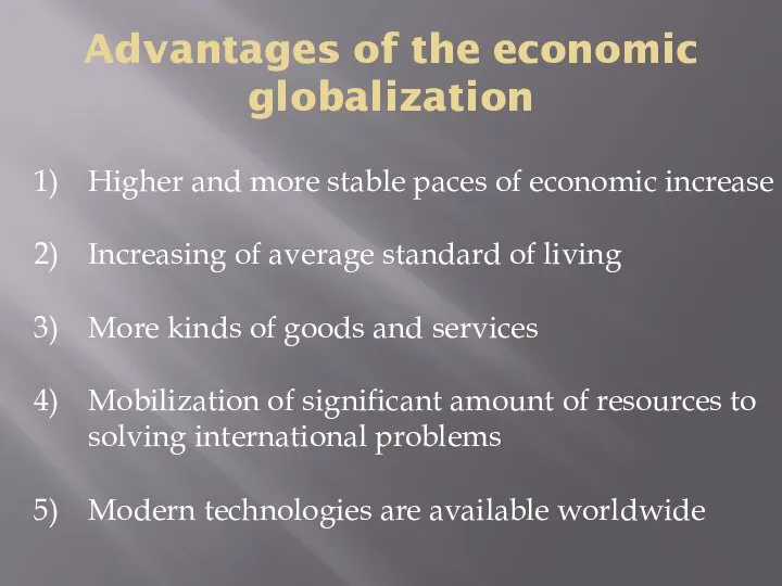 Advantages of the economic globalization Higher and more stable paces of