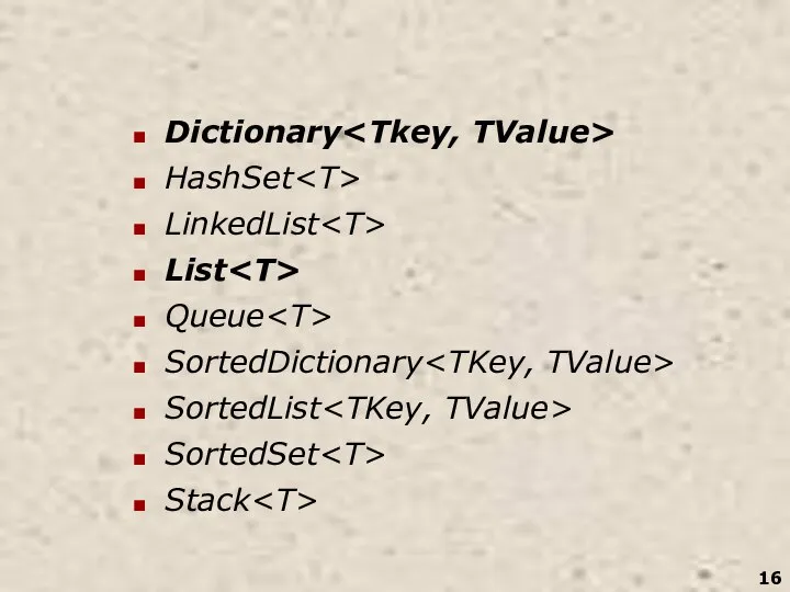 Dictionary HashSet LinkedList List Queue SortedDictionary SortedList SortedSet Stack