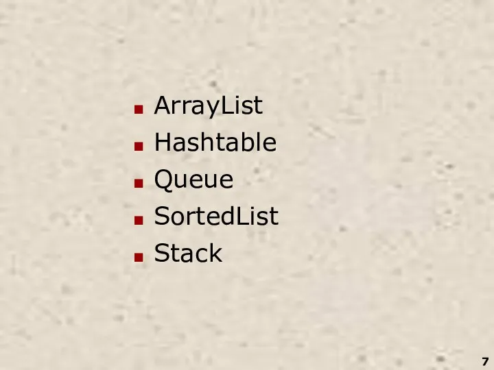 ArrayList Hashtable Queue SortedList Stack