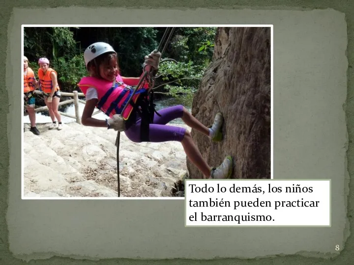 Todo lo demás, los niños también pueden practicar el barranquismo.