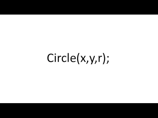 Circle(x,y,r);