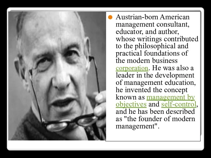 Austrian-born American management consultant, educator, and author, whose writings contributed to