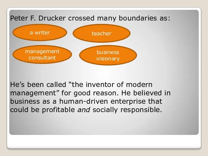 Peter F. Drucker crossed many boundaries as: He’s been called “the