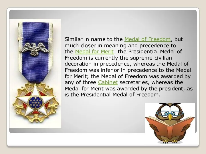 Similar in name to the Medal of Freedom, but much closer