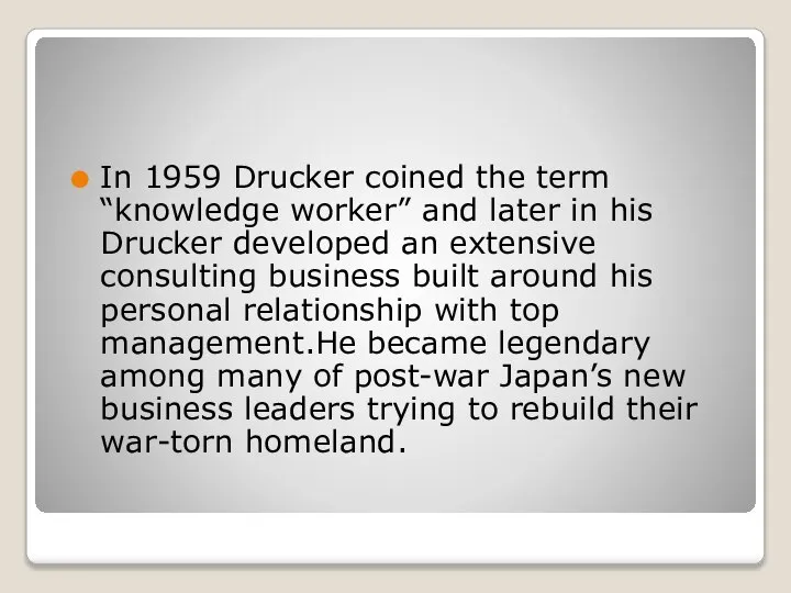 In 1959 Drucker coined the term “knowledge worker” and later in