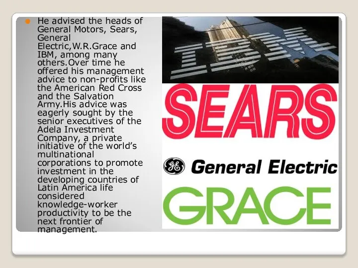 He advised the heads of General Motors, Sears, General Electric,W.R.Grace and