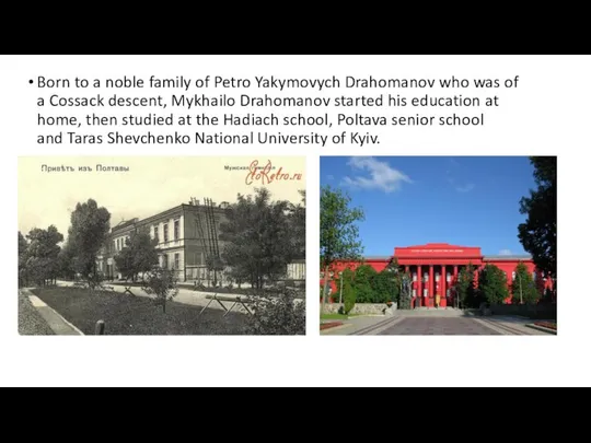 Born to a noble family of Petro Yakymovych Drahomanov who was