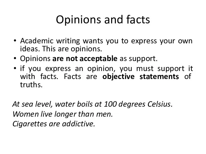 Opinions and facts Academic writing wants you to express your own