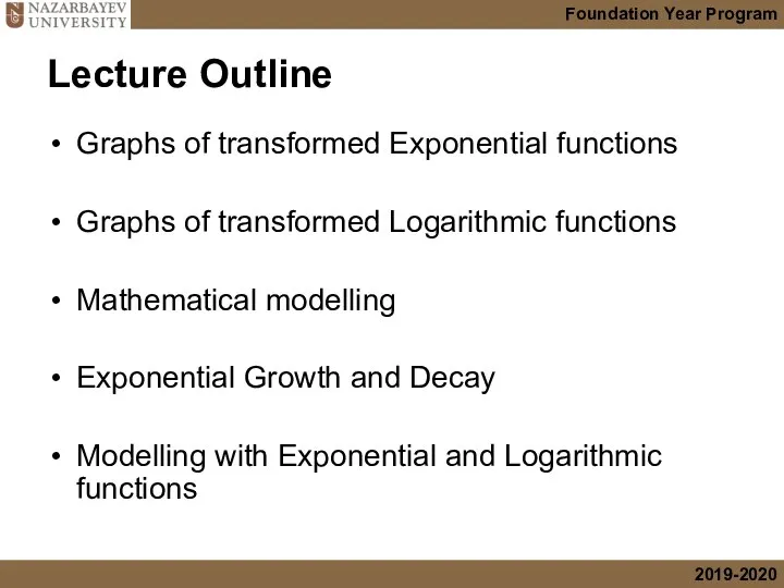 Lecture Outline Graphs of transformed Exponential functions Graphs of transformed Logarithmic