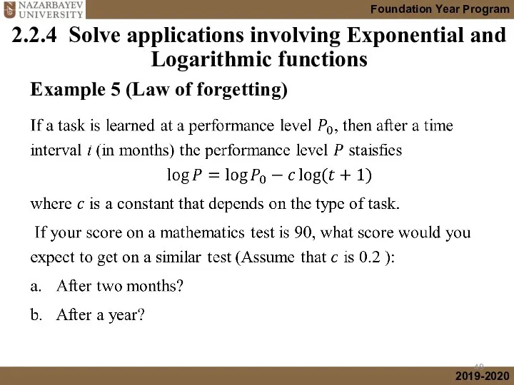 2.2.4 Solve applications involving Exponential and Logarithmic functions Example 5 (Law of forgetting)