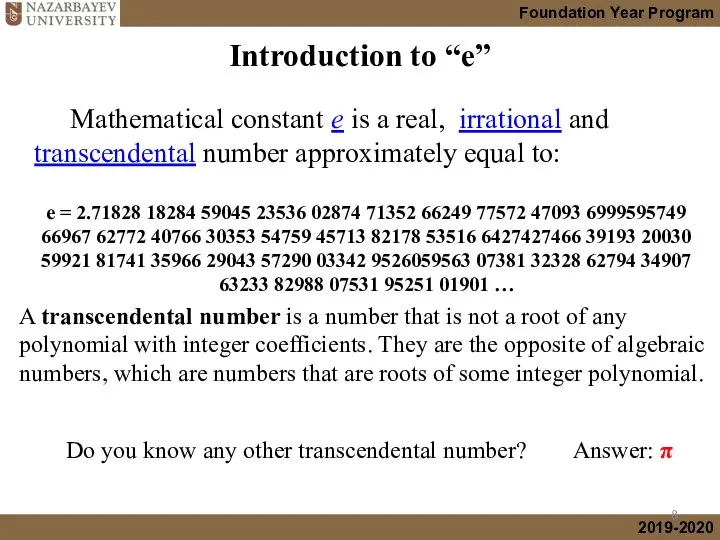 Introduction to “e” Mathematical constant e is a real, irrational and