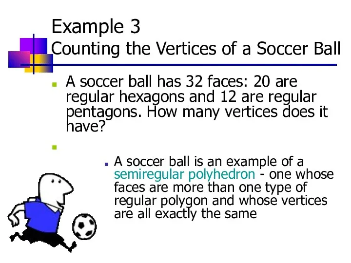 Example 3 Counting the Vertices of a Soccer Ball A soccer