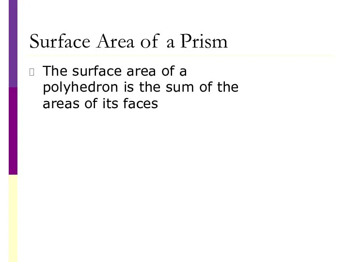 Surface Area of a Prism The surface area of a polyhedron