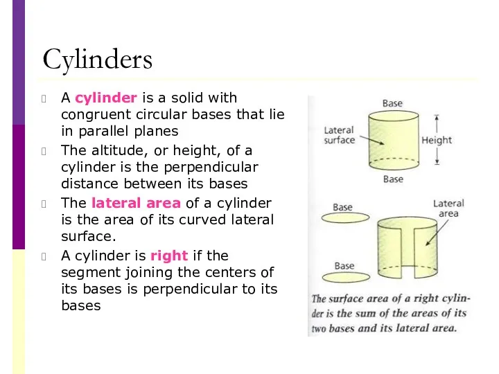 Cylinders A cylinder is a solid with congruent circular bases that