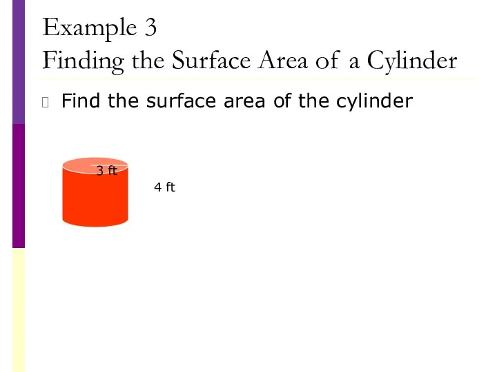 Example 3 Finding the Surface Area of a Cylinder Find the