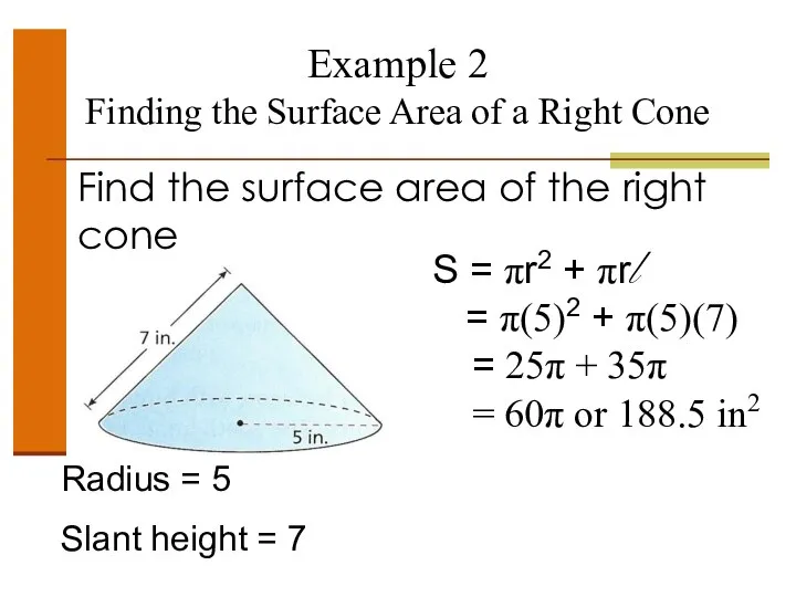 Example 2 Finding the Surface Area of a Right Cone Find