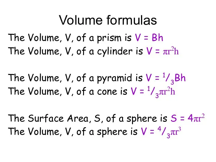 Volume formulas The Volume, V, of a prism is V =