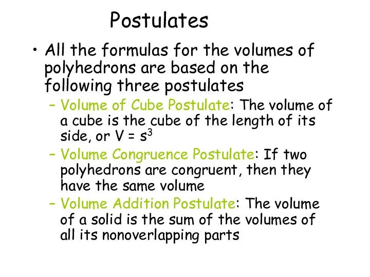 Postulates All the formulas for the volumes of polyhedrons are based