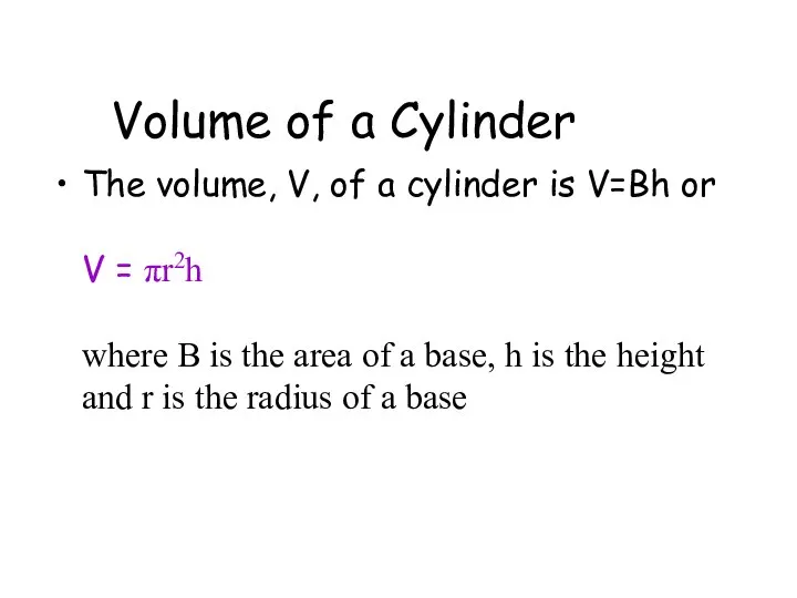 Volume of a Cylinder The volume, V, of a cylinder is