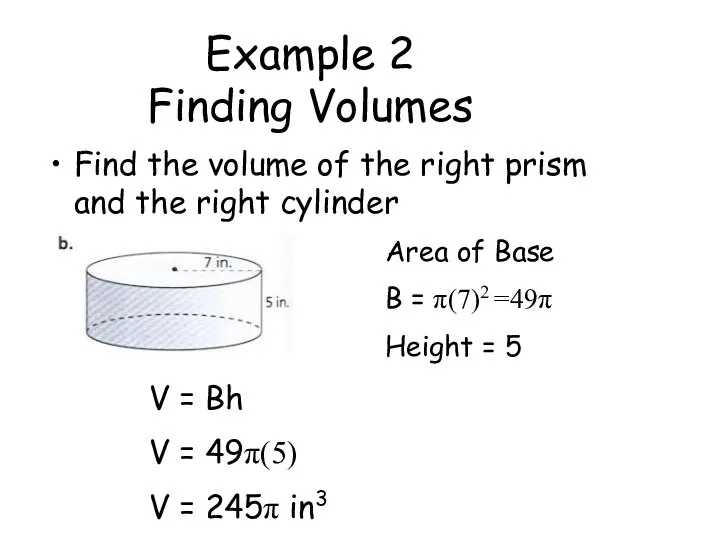 Example 2 Finding Volumes Find the volume of the right prism