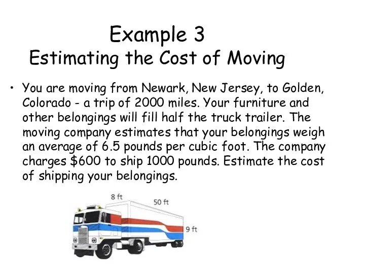Example 3 Estimating the Cost of Moving You are moving from