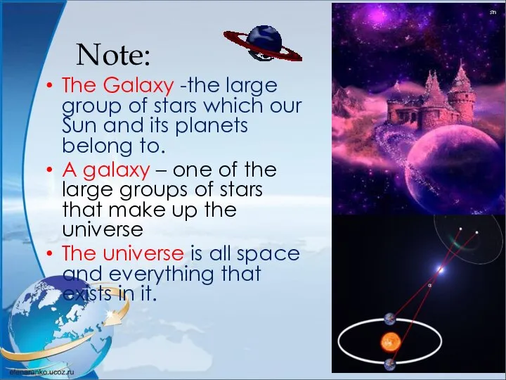 Note: The Galaxy -the large group of stars which our Sun