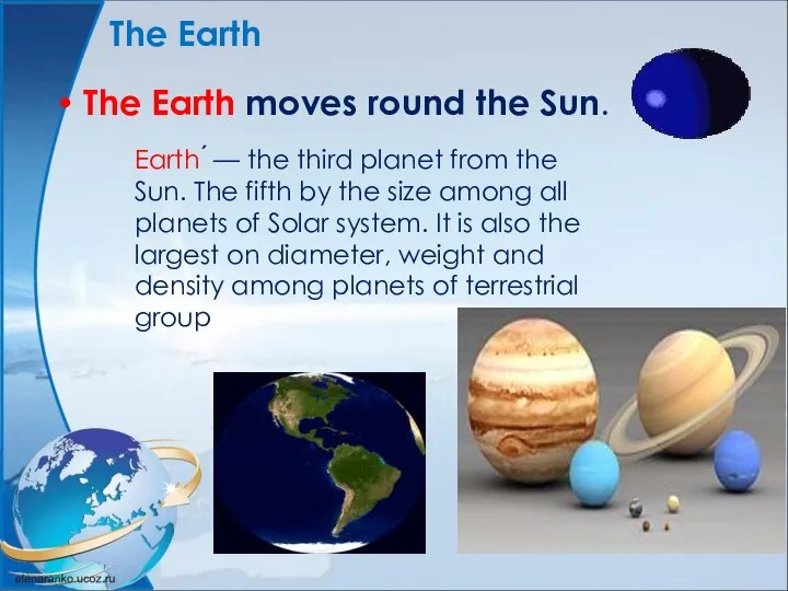 The Earth moves round the Sun. Earth ́ — the third