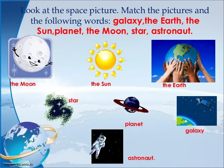 Look at the space picture. Match the pictures and the following
