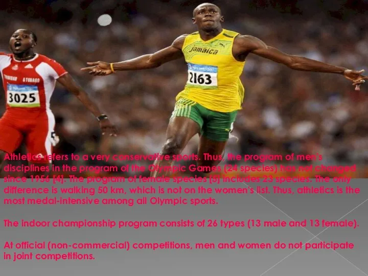 Athletics refers to a very conservative sports. Thus, the program of