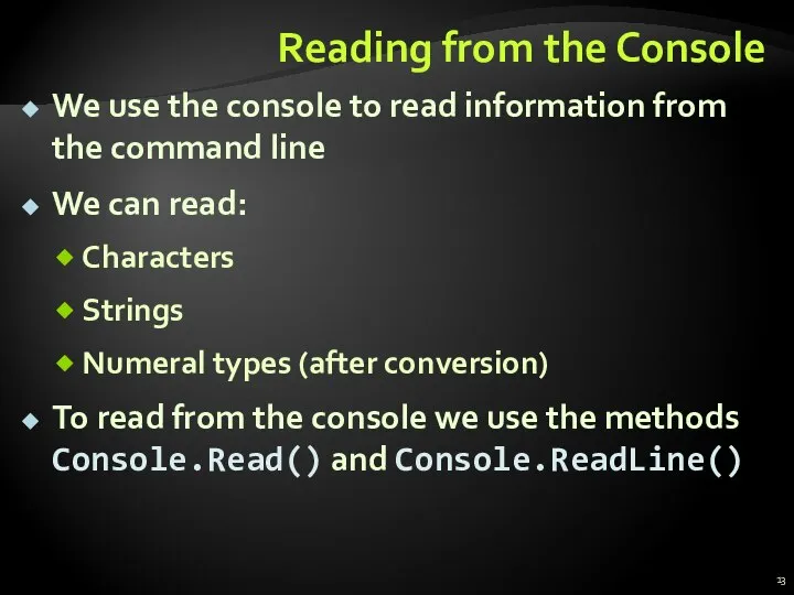 Reading from the Console We use the console to read information