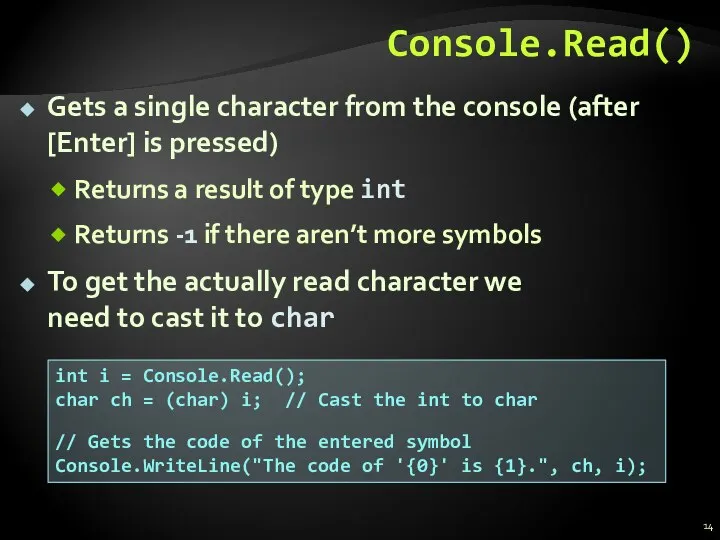 Console.Read() Gets a single character from the console (after [Enter] is
