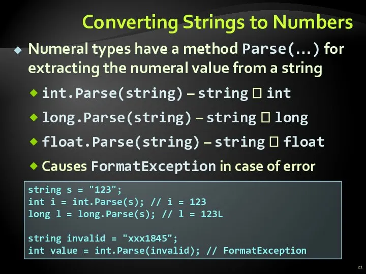 Converting Strings to Numbers Numeral types have a method Parse(…) for